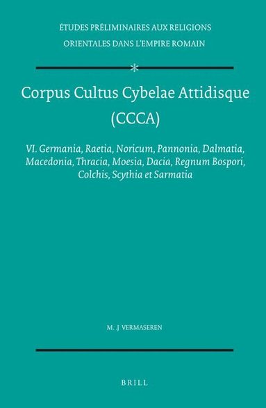 M.J. Vermaseren - Germania, Raetia, Noricum, Pannonia, Dalmatia, Macedonia, Thracia, Moesia, Dacia, Regnum Bospori, Colchis, Scythia et Sarmatia, Inbunden