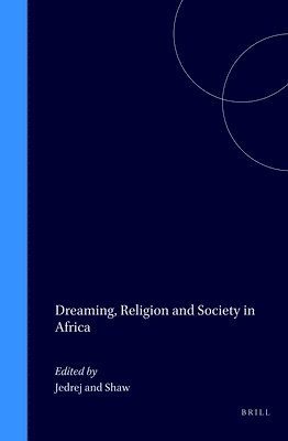 M. C. Jedrej, Rosalind Shaw - Dreaming, Religion and Society in Africa, Inbunden
