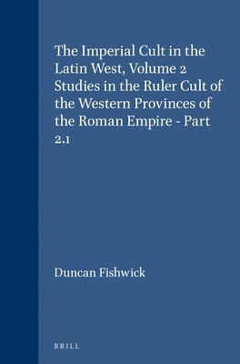bokomslag The Imperial Cult in the Latin West, Volume 2 Studies in the Ruler Cult of the Western Provinces of the Roman Empire - Part 2.1