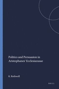 bokomslag Politics and Persuasion in Aristophanes' Ecclesiazusae