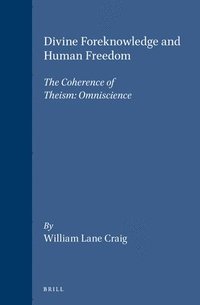 bokomslag Divine Foreknowledge and Human Freedom: The Coherence of Theism: Omniscience