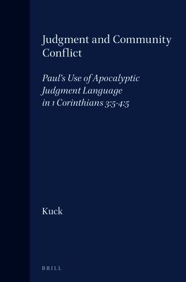 David W. Kuck - Judgment and Community Conflict: Paul's Use of Apocalyptic Judgment Language in 1 Corinthians 3:5-4:5, Inbunden