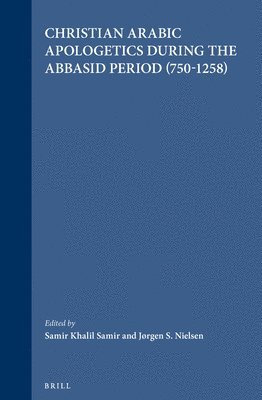 Samir Khalil Samir, Jorgen Nielsen - Christian Arabic Apologetics During the Abbasid Period (750-1258), Inbunden