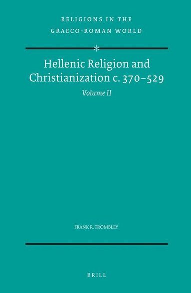 Trombley - Hellenic Religion and Christianization c. 370-529, Volume II, Inbunden