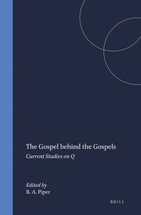 bokomslag The Gospel Behind the Gospels: Current Studies on Q