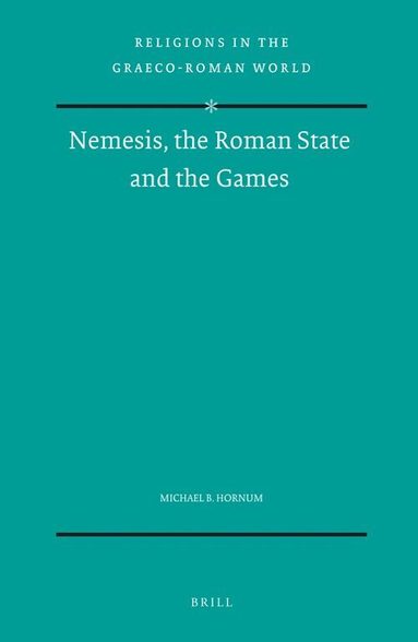 Michael B. Hornum - Nemesis, the Roman State and the Games, Inbunden