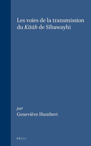 Geneviève Humbert - Les voies de la transmission du Kitāb de Sībawayhi, Inbunden