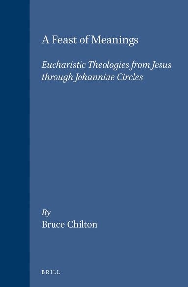 Bruce D. Chilton - Feast of Meanings, Inbunden
