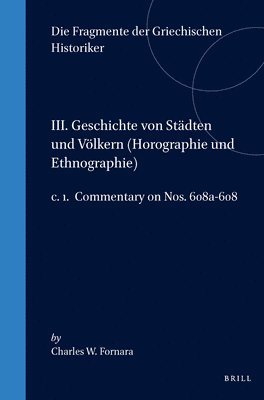 bokomslag III. Geschichte von Städten und Völkern (Horographie und Ethnographie), c. 1. Commentary on Nos. 608a-608