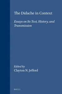 bokomslag The Didache in Context: Essays on Its Text, History, and Transmission