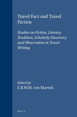 bokomslag Travel Fact and Travel Fiction: Studies on Fiction, Literary Tradition, Scholarly Discovery and Observation in Travel Writing