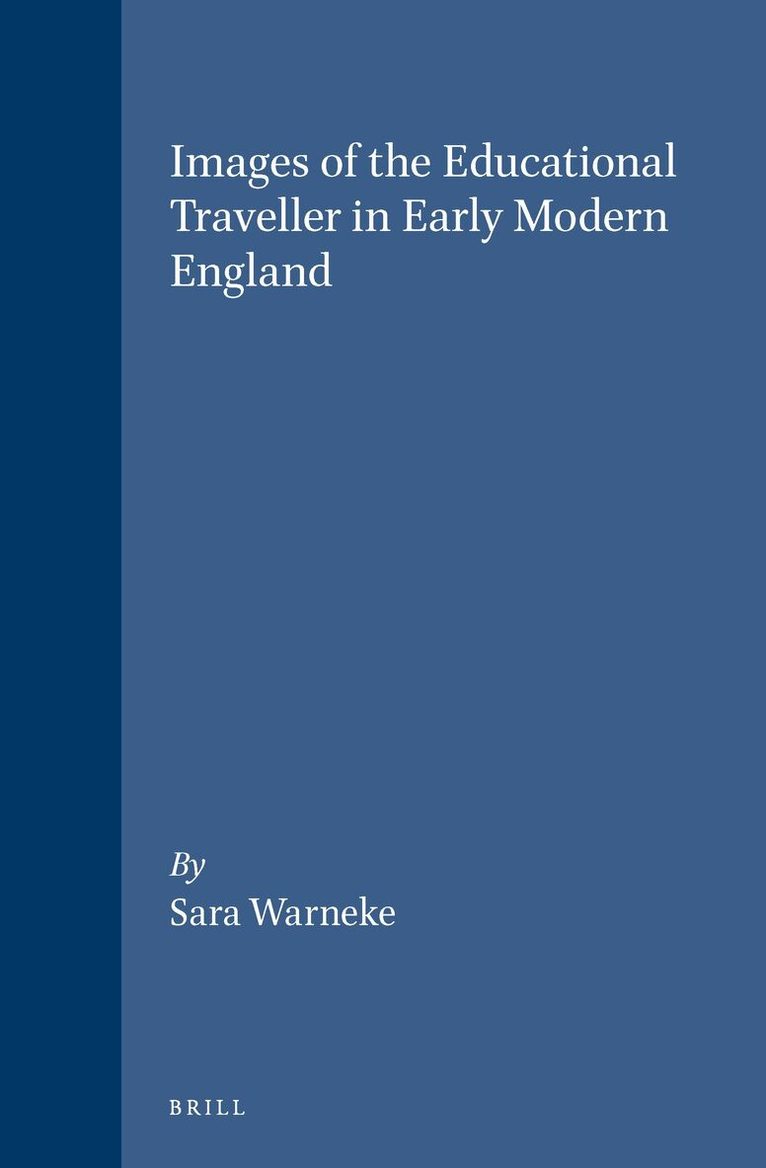 Sara Warneke - Images of the Educational Traveller in Early Modern England, Inbunden