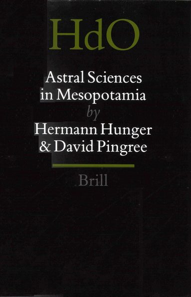 Hermann Hunger, David Pingree - Astral Sciences in Mesopotamia, Inbunden