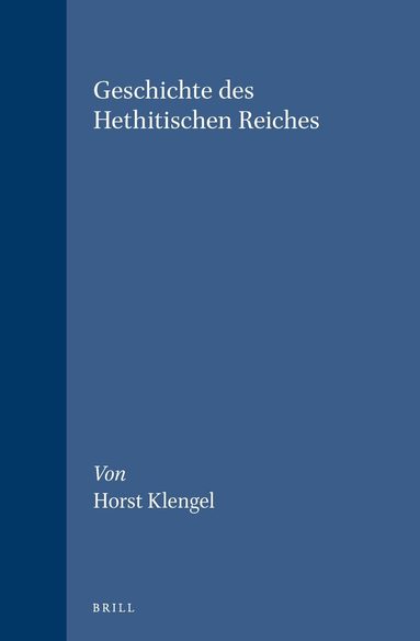 Volkert Haas, Fiorella Imparati, Horst Klengel, Theo van den Hout - Geschichte des Hethitischen Reiches, Inbunden