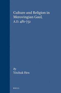 bokomslag Culture and Religion in Merovingian Gaul, A.D. 481-751