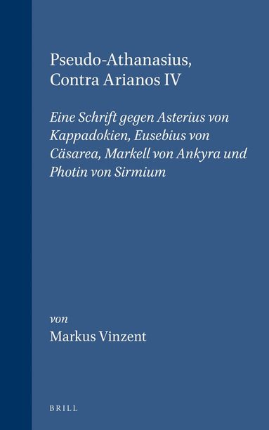 Markus Vinzent - Pseudo-Athanasius, Contra Arianos IV, Inbunden