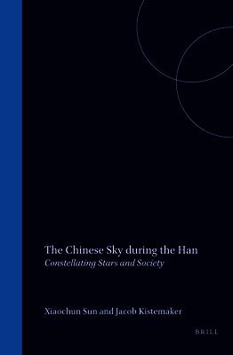 Xiaochun Sun, Jacob Kistemaker - Chinese Sky during the Han, Inbunden