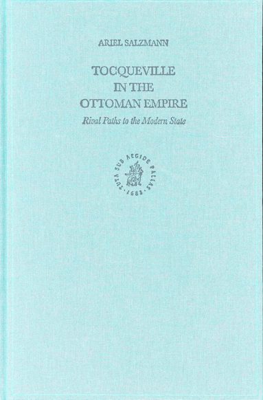 Ariel Salzmann - Tocqueville in the Ottoman Empire, Inbunden