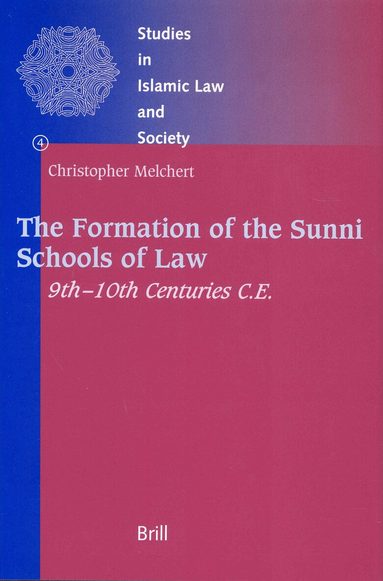 Christopher Melchert - Formation of the Sunni Schools of Law, 9th-10th Centuries C.E., Inbunden