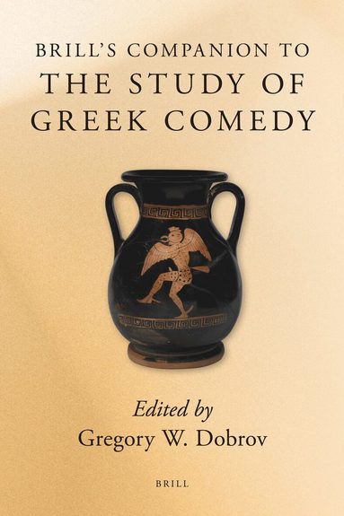 Gregory Dobrov - Brill's Companion to the Study of Greek Comedy, Inbunden