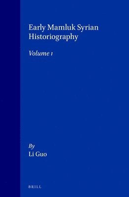 bokomslag Early Mamluk Syrian Historiography, Volume 1