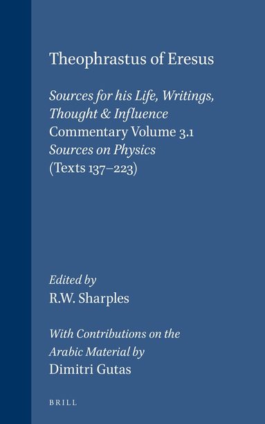 Robert Sharples - Theophrastus of Eresus, Commentary Volume 3.1: Sources on Physics (Texts 137-223), Inbunden