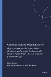 bokomslag Canonization and Decanonization: Papers Presented to the International Conference of the Leiden Institute for the Study of Religions (Lisor) Held at L