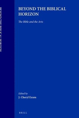 J.Cheryl Exum, J. Cheryl Exum, J Cheryl Exum, J.Cheryl Exum, J. Cheryl Exum, J Cheryl Exum - Beyond the Biblical Horizon, Häftad