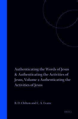 Bruce D. Chilton, Craig A. Evans, Craig A. Evans, Bruce Chilton - Authenticating the Activities of Jesus, Inbunden