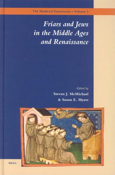 Steven McMichael, Susan Myers - Friars and Jews in the Middle Ages and Renaissance, Inbunden