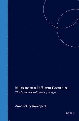 bokomslag Measure of a Different Greatness: The Intensive Infinite, 1250-1650