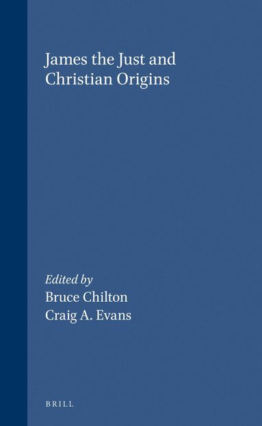 Bruce D. Chilton, Craig A. Evans - James the Just and Christian Origins, Inbunden