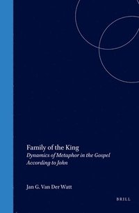 bokomslag Family of the King: Dynamics of Metaphor in the Gospel According to John
