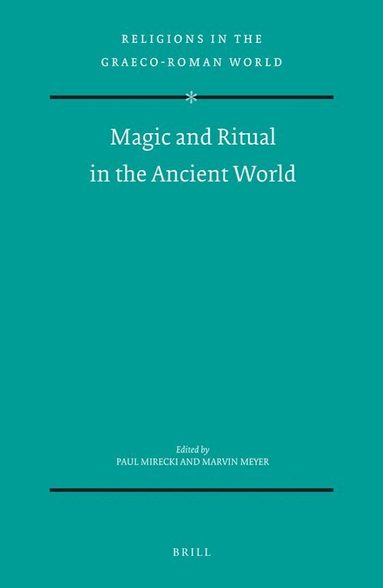 Paul Mirecki, Marvin Meyer - Magic and Ritual in the Ancient World, Inbunden