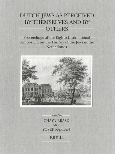 Chaya Brasz, Yosef Kaplan - Dutch Jews as Perceived by Themselves and by Others, Inbunden