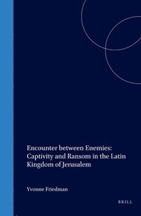 bokomslag Encounter between Enemies: Captivity and Ransom in the Latin Kingdom of Jerusalem