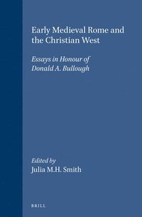 bokomslag Early Medieval Rome and the Christian West: Essays in Honour of Donald A. Bullough