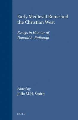 bokomslag Early Medieval Rome and the Christian West: Essays in Honour of Donald A. Bullough