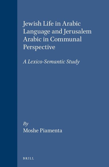 Moshe Piamenta - Jewish Life in Arabic Language and Jerusalem Arabic in Communal Perspective, Inbunden