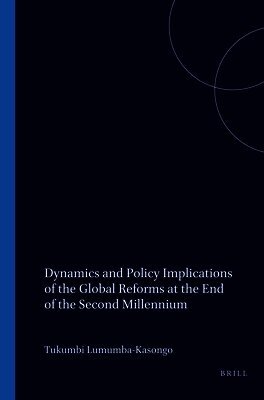 Tukumbi Lumumba-Kasongo - Dynamics and Policy Implications of the Global Reforms at the End of the Second Millennium, Häftad