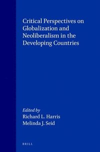 bokomslag Critical Perspectives on Globalization and Neoliberalism in the Developing Countries
