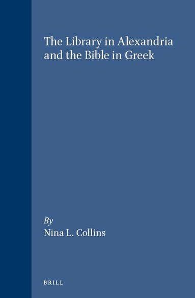 Nina L. Collins - Library in Alexandria and the Bible in Greek, Inbunden