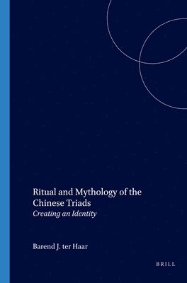 bokomslag Ritual and Mythology of the Chinese Triads