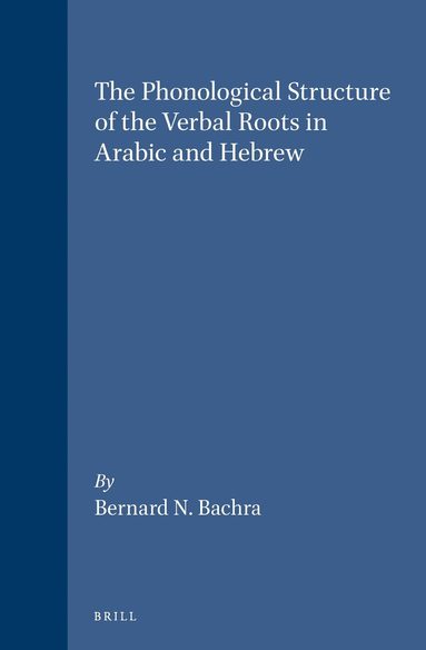 Bernard Bachra - Phonological Structure of the Verbal Roots in Arabic and Hebrew, Inbunden