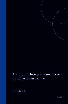 E. Earle Ellis - History and Interpretation in New Testament Perspective, Inbunden