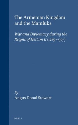 bokomslag The Armenian Kingdom and the Mamluks: War and Diplomacy During the Reigns of Het'um II (1289-1307)