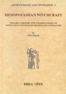 bokomslag Mesopotamian Witchcraft: Towards a History and Understanding of Babylonian Witchcraft Beliefs and Literature