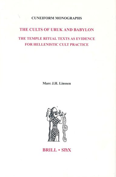 Marc J.H. Linssen - Cults of Uruk and Babylon, Inbunden