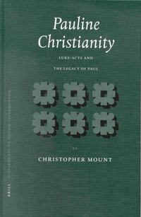 bokomslag Pauline Christianity: Luke-Acts and the Legacy of Paul