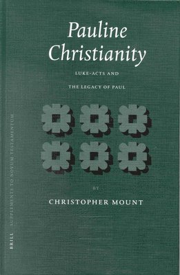 Pauline Christianity: Luke-Acts and the Legacy of Paul 1